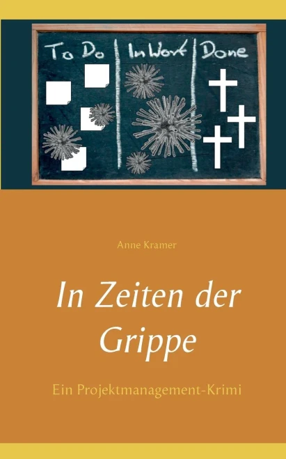 In Zeiten der Grippe: Ein Projektmanagement-Krimi (German Edition)