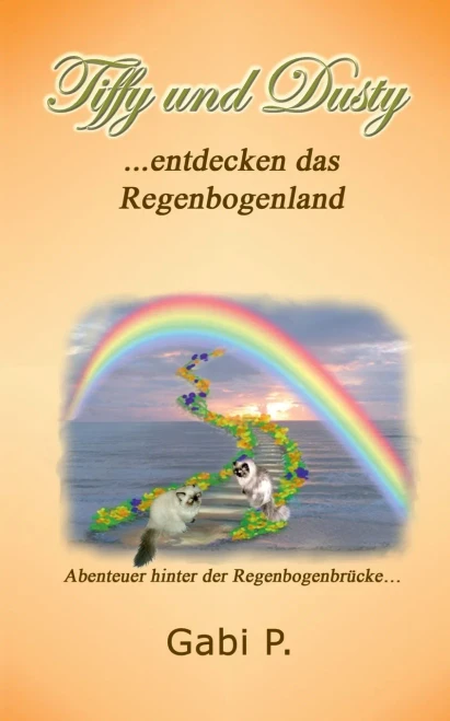 Tiffy und Dusty entdecken das Regenbogenland: Abenteuer hinter der Regenbogenbrücke (German Edition)
