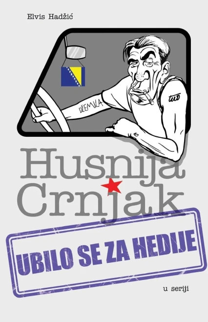 Husnija Crnjak: Ubilo Se Za Hedije (Bosnian Edition)