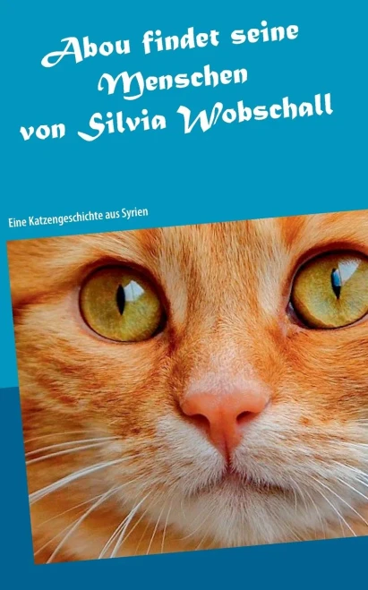 Abou findet seine Menschen: Eine Katzengeschichte aus Syrien (German Edition)