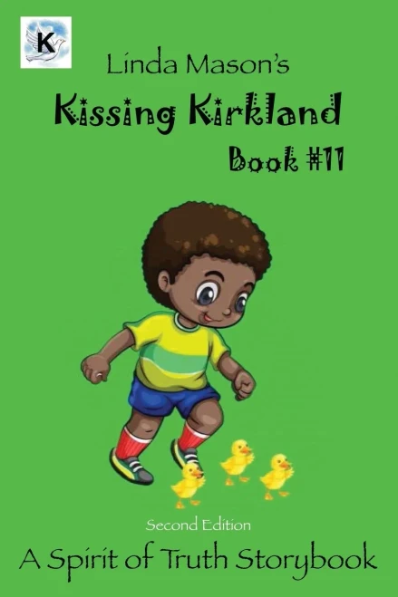 Kissing Kirkland Second Edition: Book # 11 (The Spirit of Truth Storybook Series)