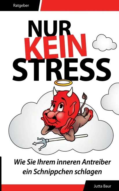 Nur kein Stress: Wie Sie Ihrem inneren Antreiber ein Schnippchen schlagen (German Edition)