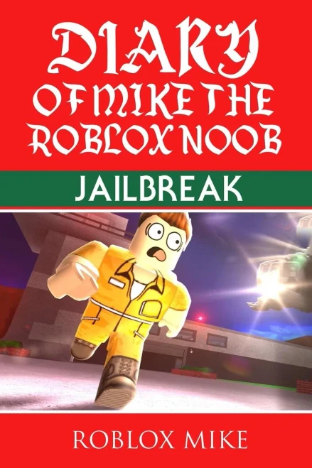 Diary of Mike the Roblox Noob: Jailbreak (Unofficial Roblox Diary)