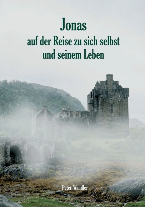 Jonas auf der Reise zu sich selbst und seinem Leben: Eine mögliche Lebensgeschichte (German Edition)