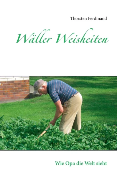 Wäller Weisheiten: Wie Opa die Welt sieht (German Edition)