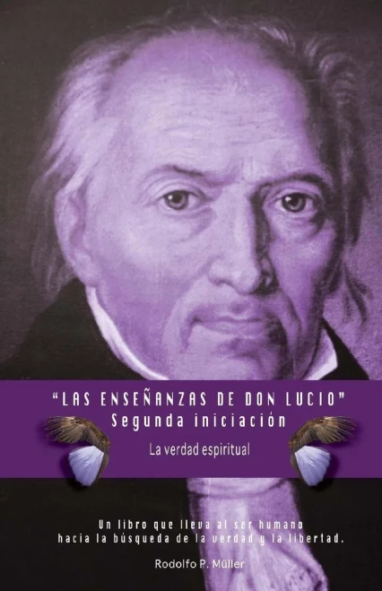 Las Enseñanzas de Don Lucio - Segunda Iniciación: La Verdad Espiritual (Spanish Edition)