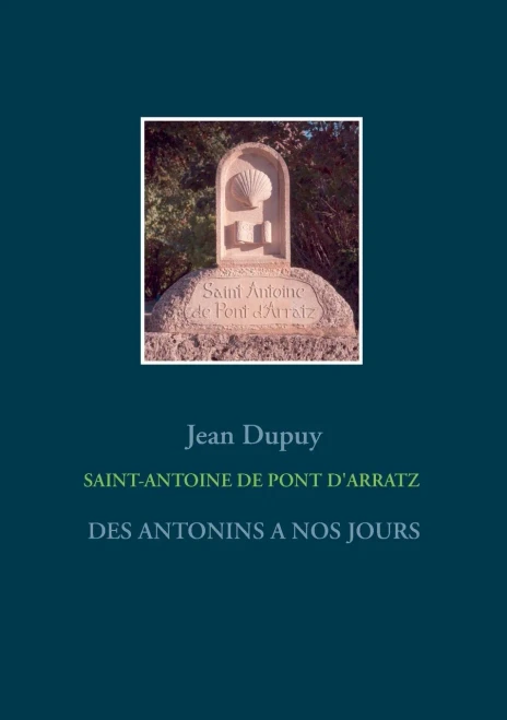 Saint-Antoine de Pont d'Arratz: Des Antonins a Nos Jours (BOOKS ON DEMAND) (French Edition)