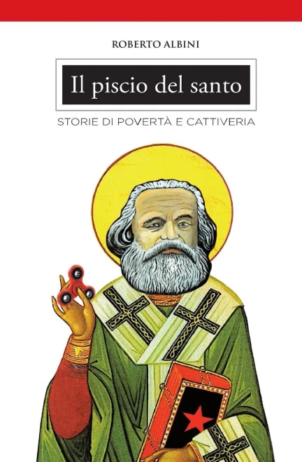 Il piscio del santo: Storie di povertà e cattiveria (Italian Edition)