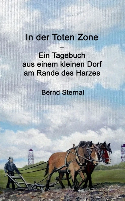 In der Toten Zone: Ein Tagebuch aus einem kleinen Dorf am Rande des Harzes (German Edition)
