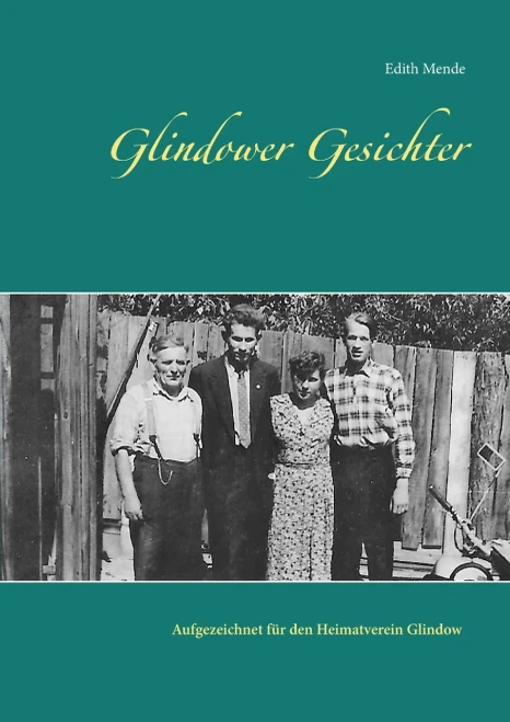 Glindower Gesichter: Aufgezeichnet für den Heimatverein Glindow von Edith Mende (2017-2019) (German Edition)