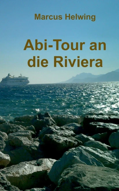 Abi-Tour an die Riviera: Eine Klasse zwischen Goethes italienischer Reise und Krauses balearischem Ballermann (German Edition)