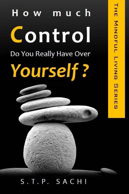 How Much Control Do You Really Have over Yourself? (Mindful Living)