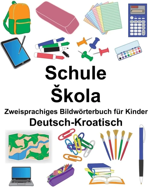 Deutsch-Kroatisch Schule/kola Zweisprachiges Bildwörterbuch für Kinder (FreeBilingualBooks.com) (German Edition)