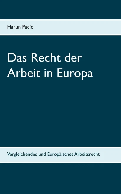 Das Recht der Arbeit in Europa: Vergleichendes und Europäisches Arbeitsrecht (German Edition)