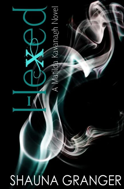 Hexed: A Matilda Kavanagh Novel (The Matilda Kavanagh Novels)