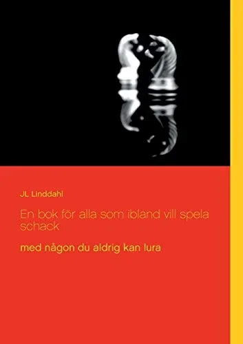 En bok för alla som ibland vill spela schack: med någon du aldrig kan lura (Swedish Edition)