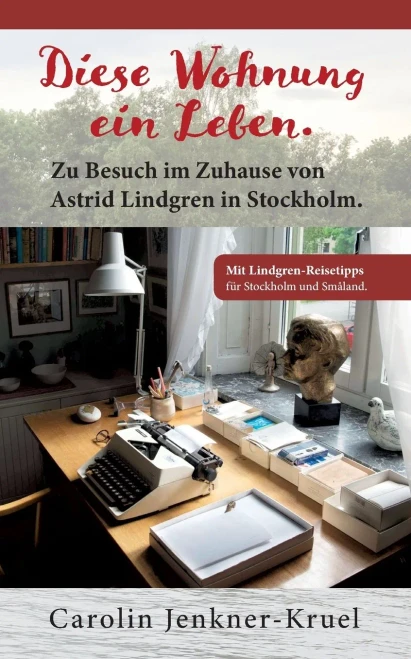 Diese Wohnung ein Leben: Zu Besuch im Zuhause von Astrid Lindgren in Stockholm (German Edition)
