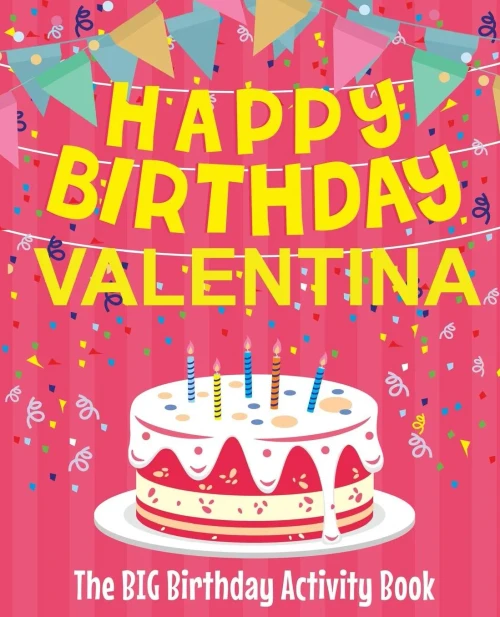 Happy Birthday Valentina - The Big Birthday Activity Book: (Personalized Children's Activity Book)