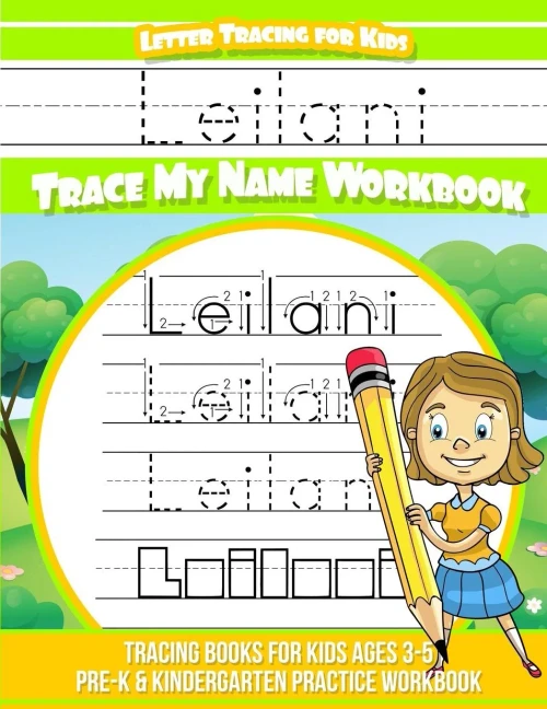 Leilani Letter Tracing for Kids Trace my Name Workbook: Tracing Books for Kids ages 3 - 5 Pre-K & Kindergarten Practice Workbook