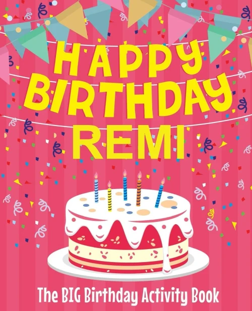 Happy Birthday Remi - The Big Birthday Activity Book: (Personalized Children's Activity Book)