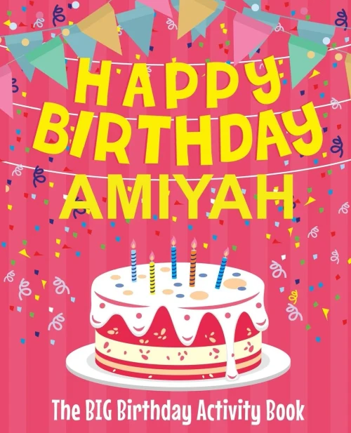 Happy Birthday Amiyah - The Big Birthday Activity Book: Personalized Children's Activity Book