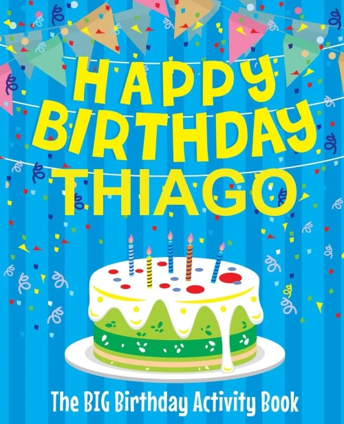 Happy Birthday Thiago - The Big Birthday Activity Book: Personalized Children's Activity Book