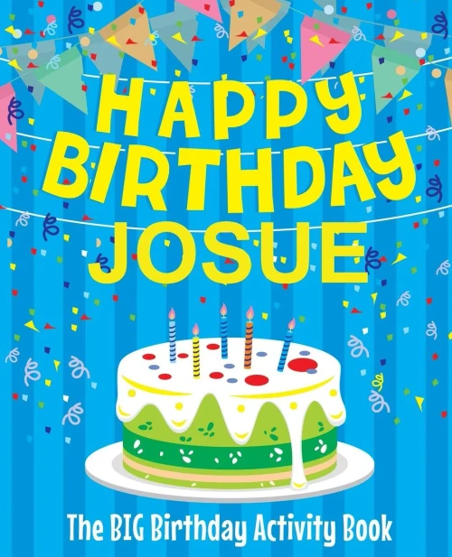 Happy Birthday Josue - The Big Birthday Activity Book: Personalized Children's Activity Book