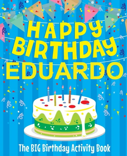 Happy Birthday Eduardo - The Big Birthday Activity Book: Personalized Children's Activity Book