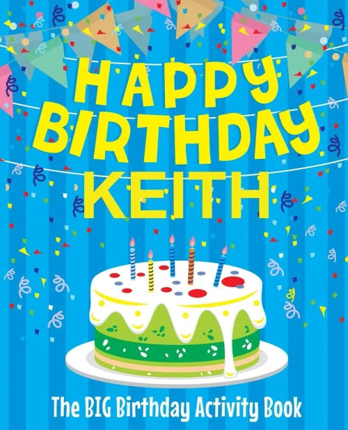 Happy Birthday Keith - The Big Birthday Activity Book: Personalized Children's Activity Book