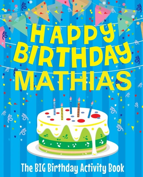 Happy Birthday Mathias - The Big Birthday Activity Book: Personalized Children's Activity Book