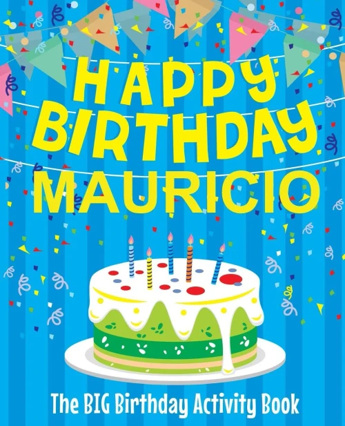 Happy Birthday Mauricio - The Big Birthday Activity Book: Personalized Children's Activity Book