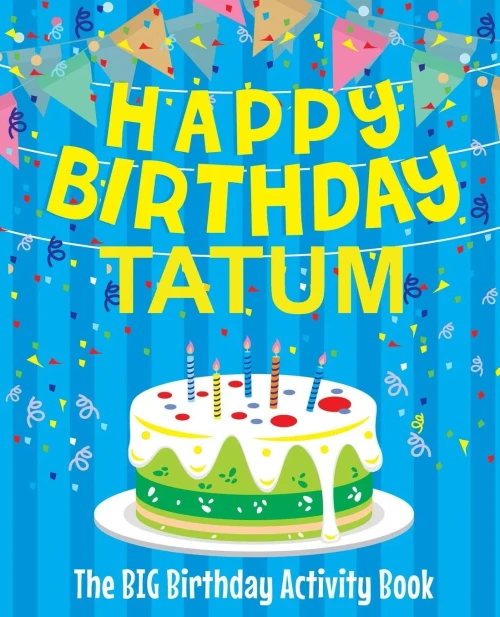 Happy Birthday Tatum - The Big Birthday Activity Book: Personalized Children's Activity Book