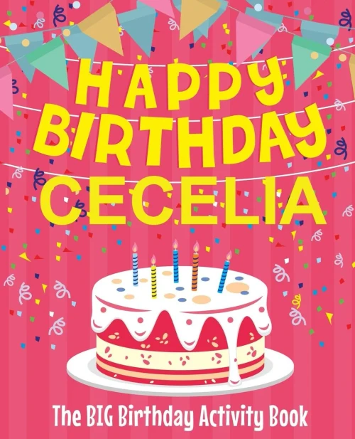 Happy Birthday Cecelia - The Big Birthday Activity Book: Personalized Children's Activity Book
