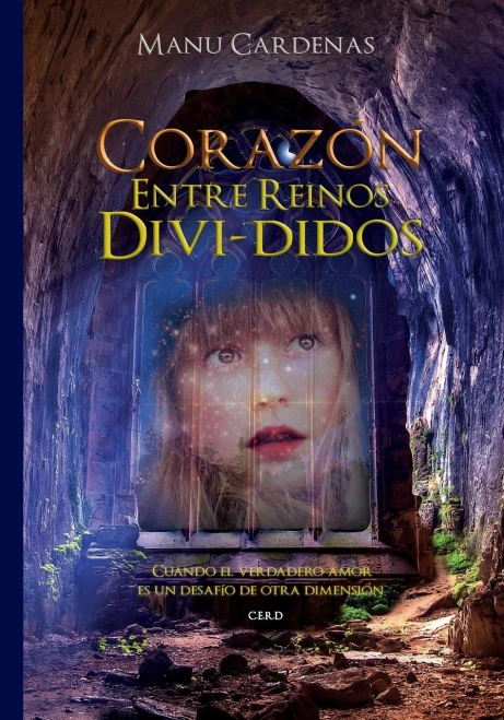 Corazón entre reinos divididos: Cuando el verdadero amor es un desafío de otra dimensión (C.E.R.D) (Spanish Edition)