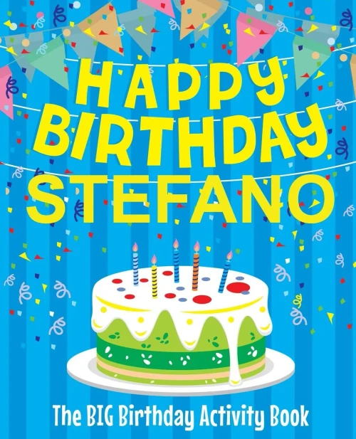 Happy Birthday Stefano - The Big Birthday Activity Book: Personalized Children's Activity Book