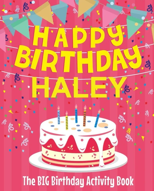 Happy Birthday Haley - The Big Birthday Activity Book: Personalized Children's Activity Book