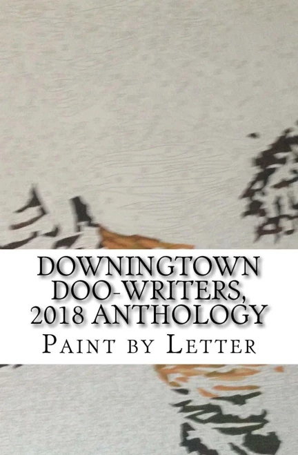 Downingtown Doo-Writers, 2018 Anthology: Paint by Letter