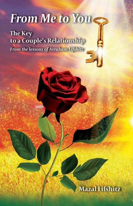 From Me to You:: The Key to a Romantic Relationship From the lessons of Avraham L