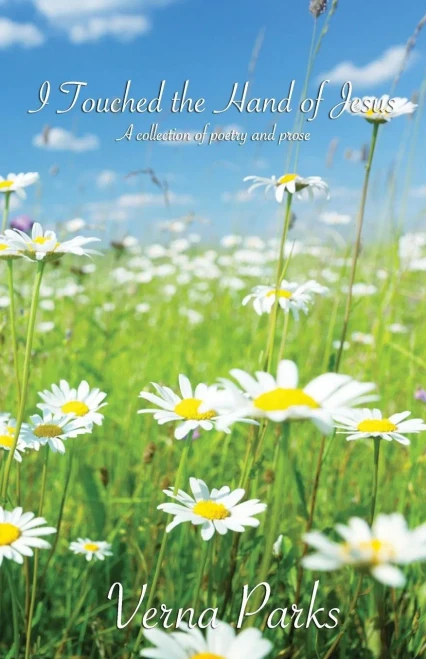 I Touched the Hand of Jesus: A collection of poetry and prose