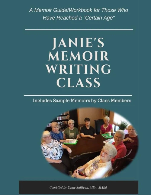 Janie's Memoir Writing Class: A Memoir Guide/Workbook for Those Who Have Reached a "Certain Age"