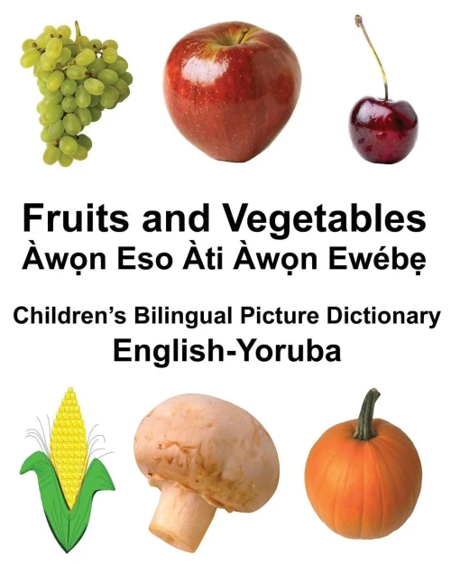 English-Yoruba Fruits and Vegetables Childrens Bilingual Picture Dictionary (FreeBilingualBooks.com)