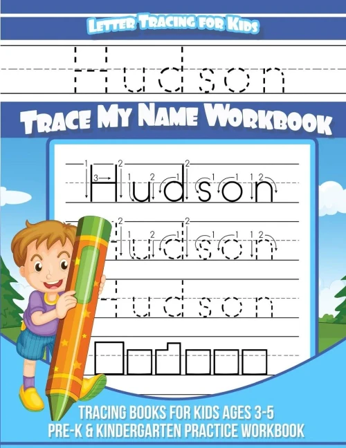 Hudson Letter Tracing for Kids Trace my Name Workbook: Tracing Books for Kids ages 3 - 5 Pre-K & Kindergarten Practice Workbook (Personalized Children's Trace Name Books)