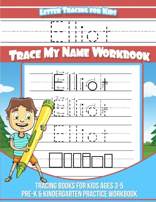 Elliot Letter Tracing for Kids Trace my Name Workbook: Tracing Books for Kids ages 3 - 5 Pre-K & Kindergarten Practice Workbook