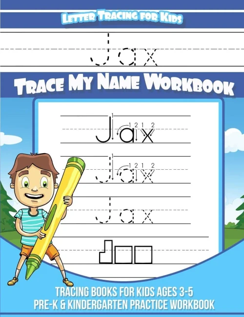 Jax Letter Tracing for Kids Trace my Name Workbook: Tracing Books for Kids ages 3 - 5 Pre-K & Kindergarten Practice Workbook