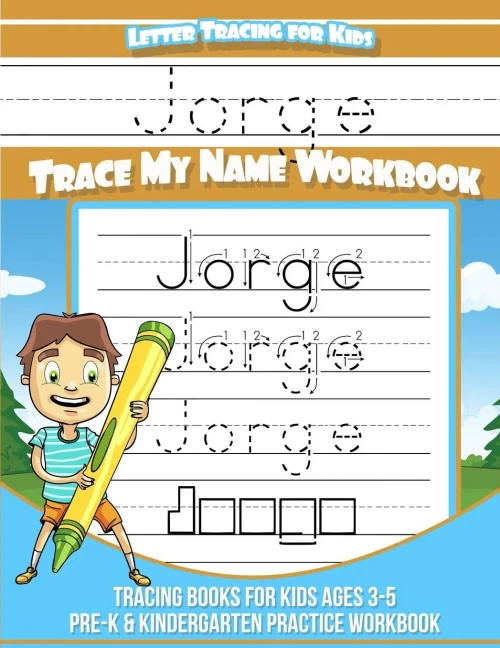 Jorge Letter Tracing for Kids Trace my Name Workbook: Tracing Books for Kids ages 3 - 5 Pre-K & Kindergarten Practice Workbook