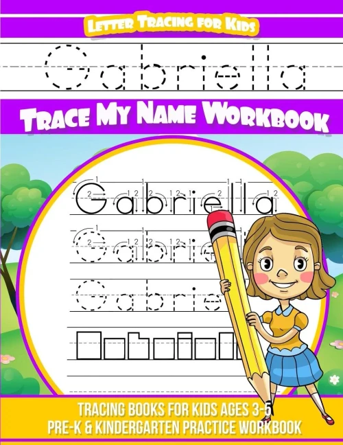 Gabriella Letter Tracing for Kids Trace my Name Workbook: Tracing Books for Kids ages 3 - 5 Pre-K & Kindergarten Practice Workbook