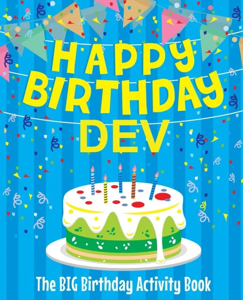 Happy Birthday Dev - The Big Birthday Activity Book: (Personalized Children's Activity Book)