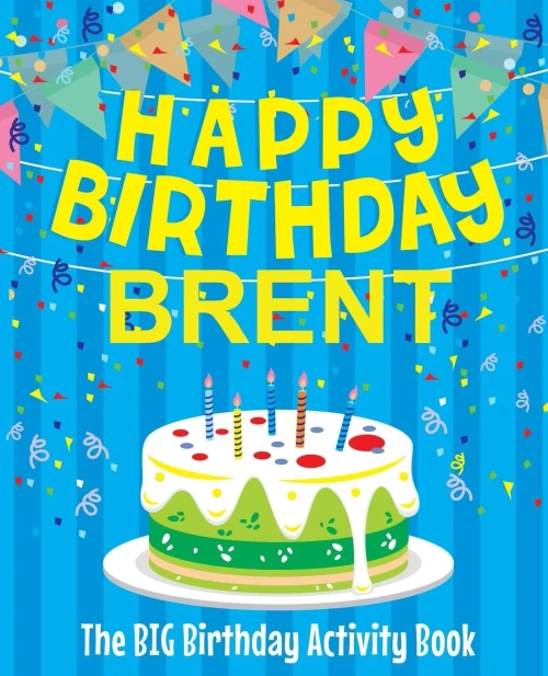 Happy Birthday Brent - The Big Birthday Activity Book: (Personalized Children's Activity Book)