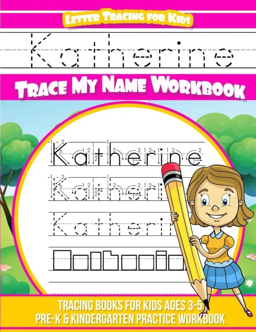 Katherine Letter Tracing for Kids Trace my Name Workbook: Tracing Books for Kids ages 3 - 5 Pre-K & Kindergarten Practice Workbook