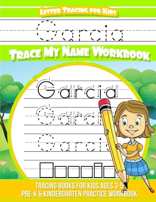 Garcia Letter Tracing for Kids Trace my Name Workbook: Tracing Books for Kids ages 3 - 5 Pre-K & Kindergarten Practice Workbook